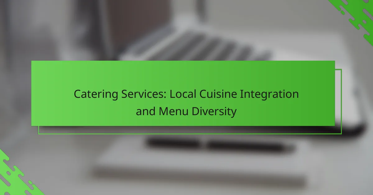 Catering Services: Local Cuisine Integration and Menu Diversity