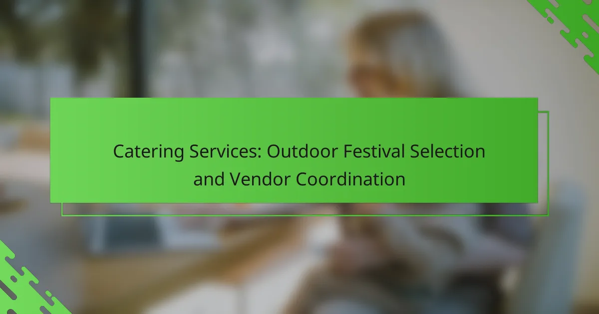 Catering Services: Outdoor Festival Selection and Vendor Coordination