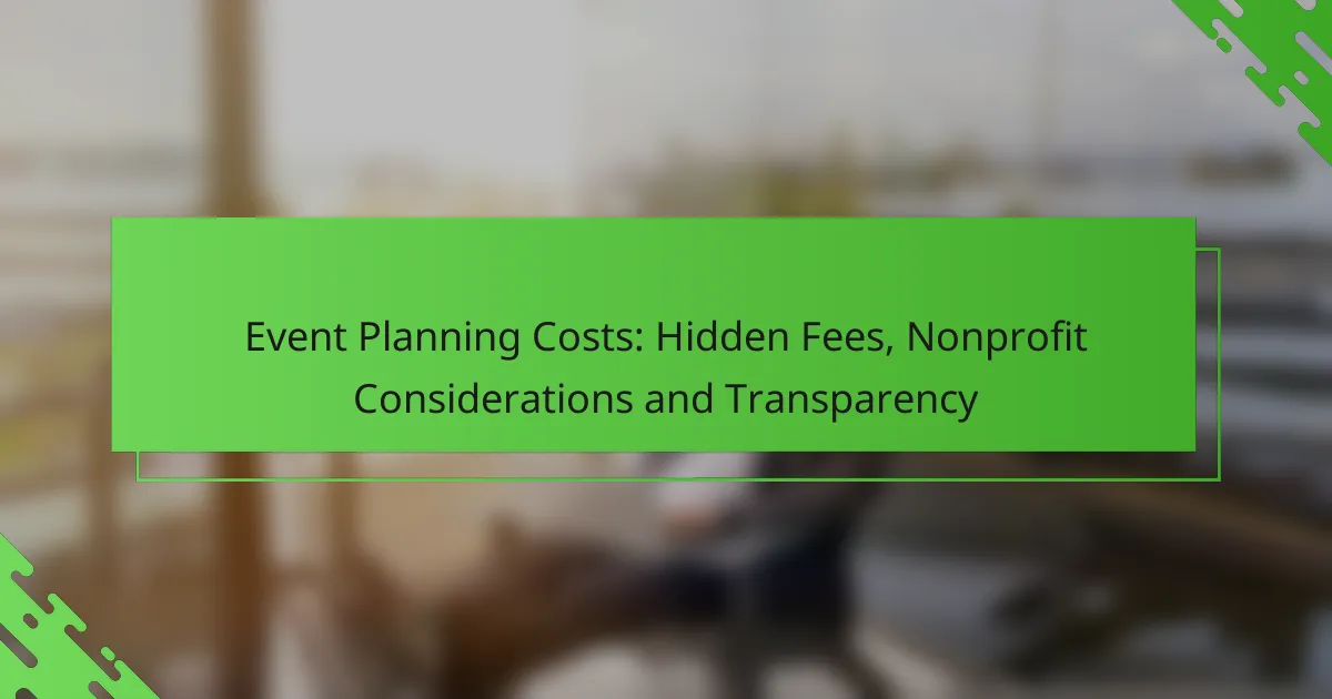 Event Planning Costs: Hidden Fees, Nonprofit Considerations and Transparency