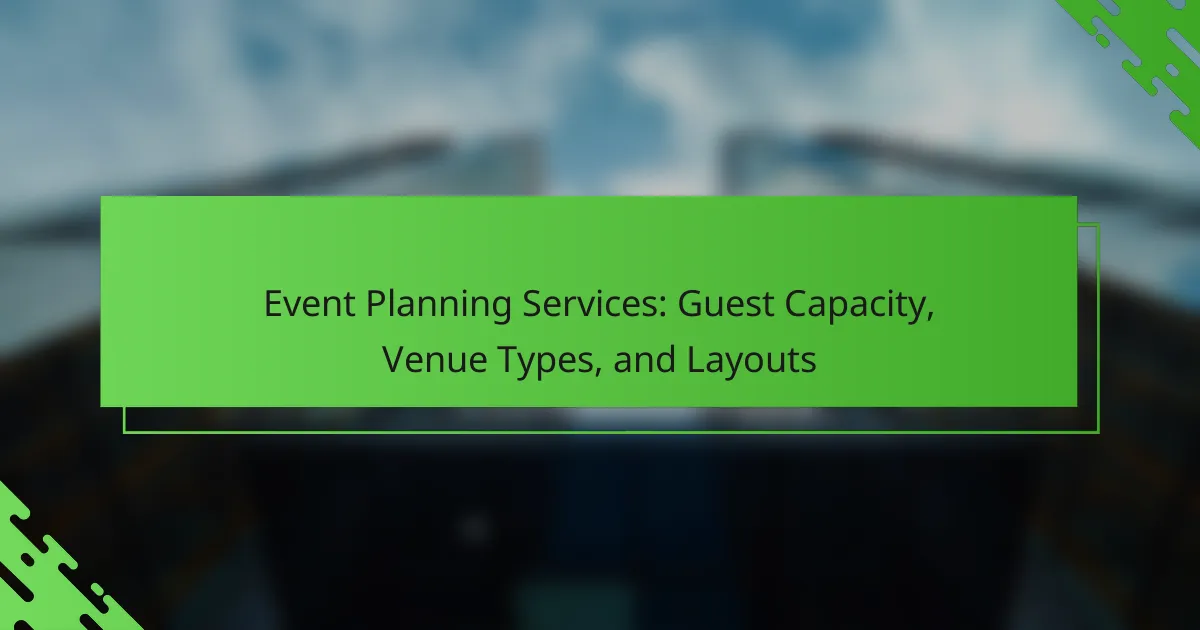Event Planning Services: Guest Capacity, Venue Types, and Layouts