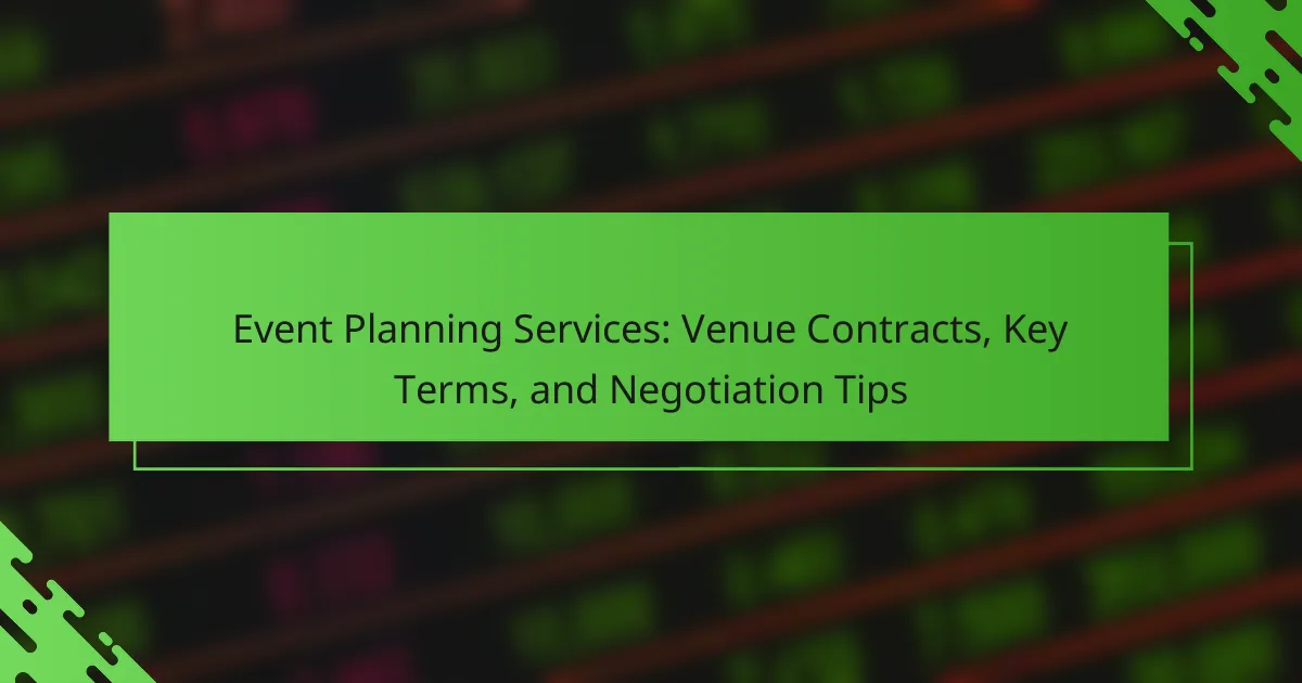 Event Planning Services: Venue Contracts, Key Terms, and Negotiation Tips