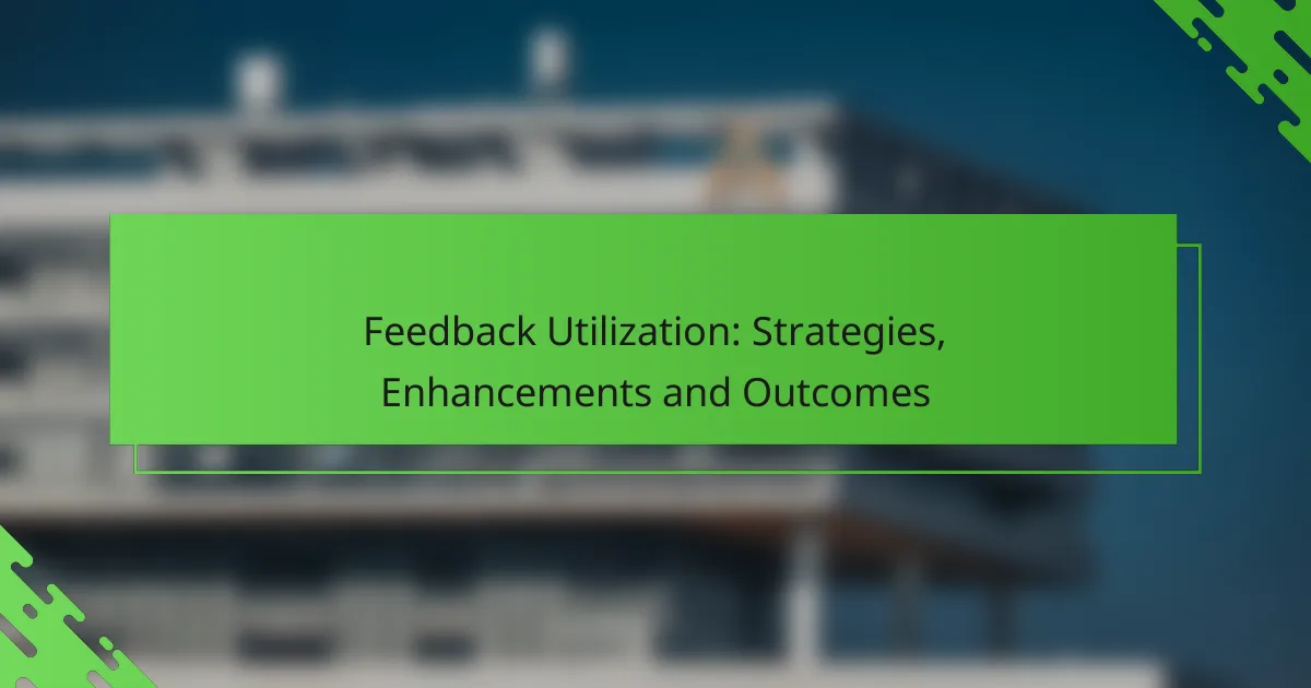 Feedback Utilization: Strategies, Enhancements and Outcomes