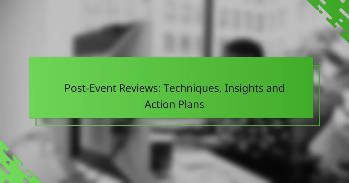 Post-Event Reviews: Techniques, Insights and Action Plans