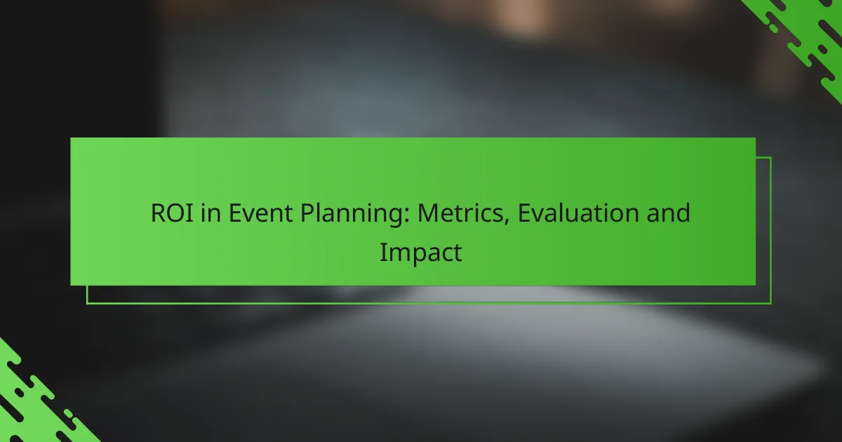 ROI in Event Planning: Metrics, Evaluation and Impact