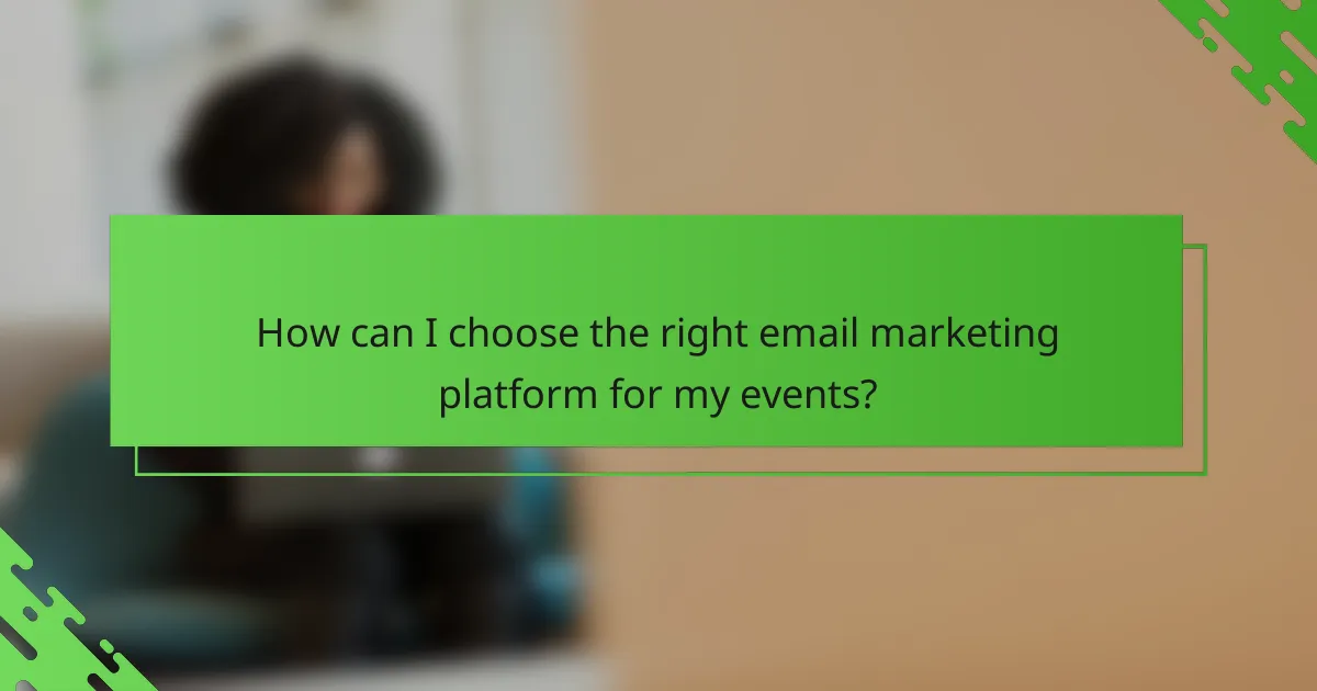 How can I choose the right email marketing platform for my events?