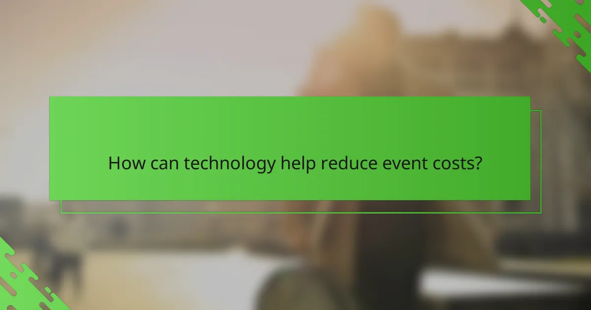 How can technology help reduce event costs?