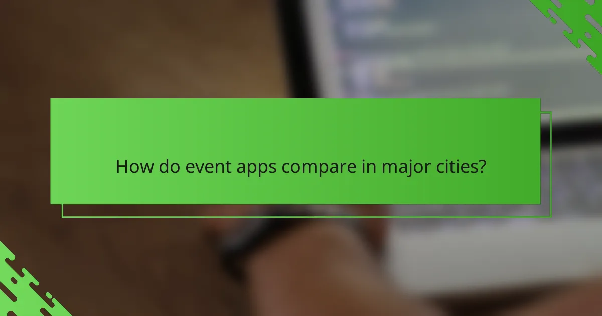 How do event apps compare in major cities?