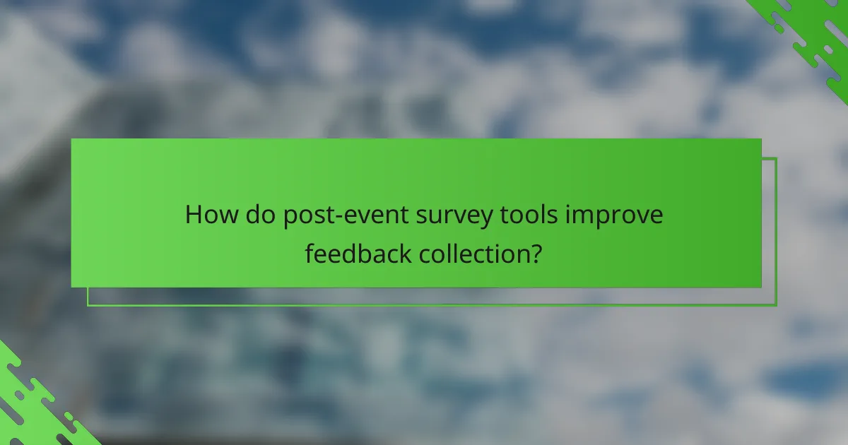 How do post-event survey tools improve feedback collection?