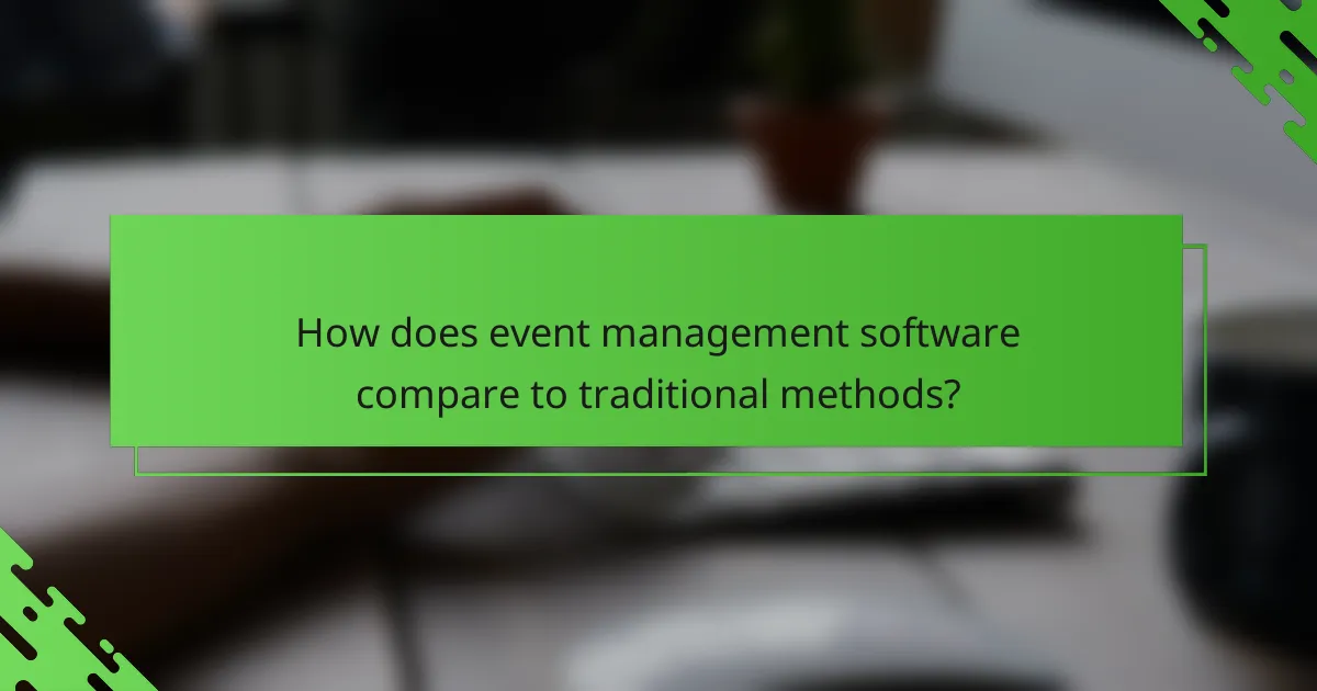 How does event management software compare to traditional methods?