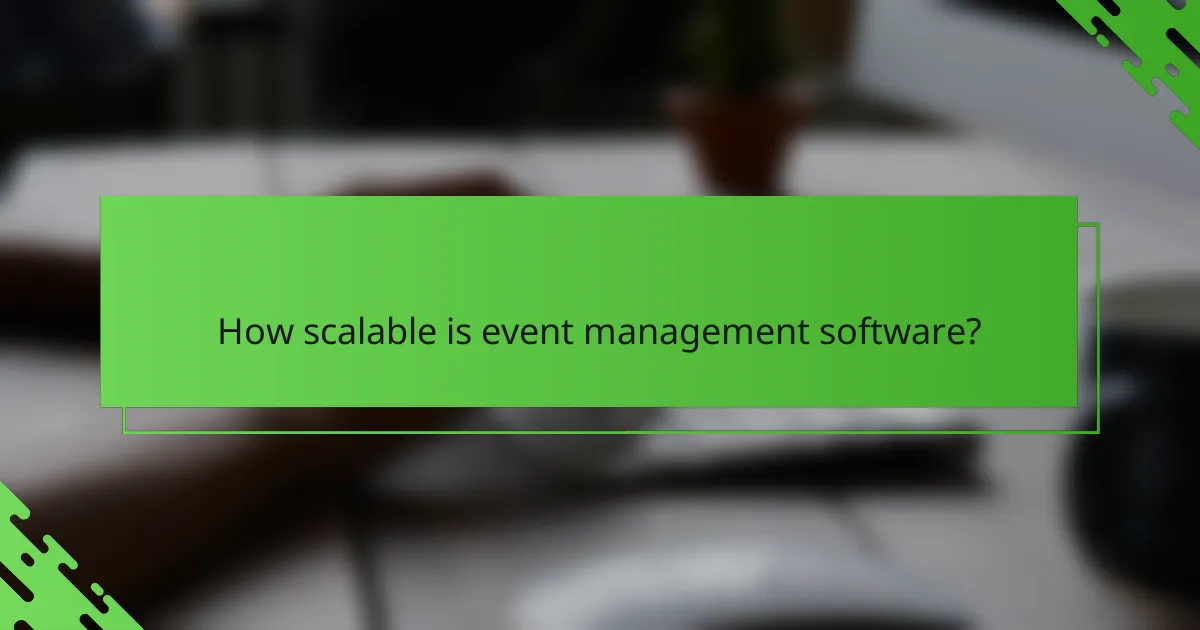 How scalable is event management software?