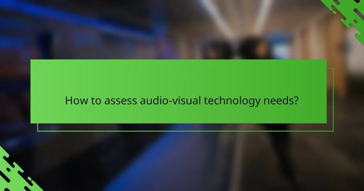How to assess audio-visual technology needs?
