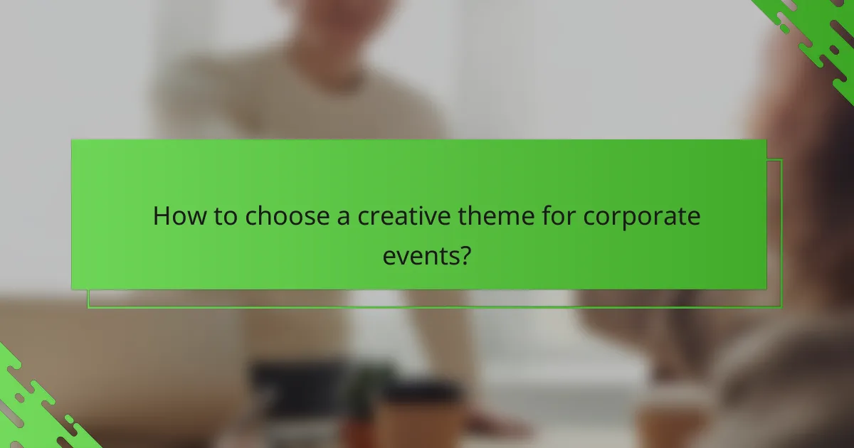 How to choose a creative theme for corporate events?