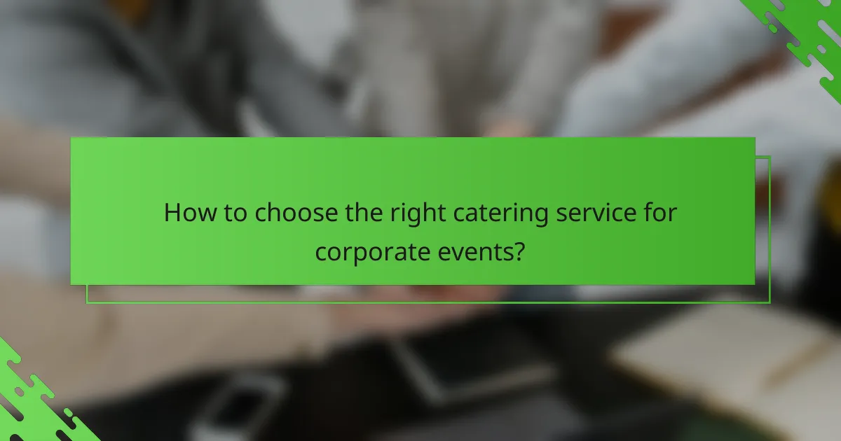 How to choose the right catering service for corporate events?