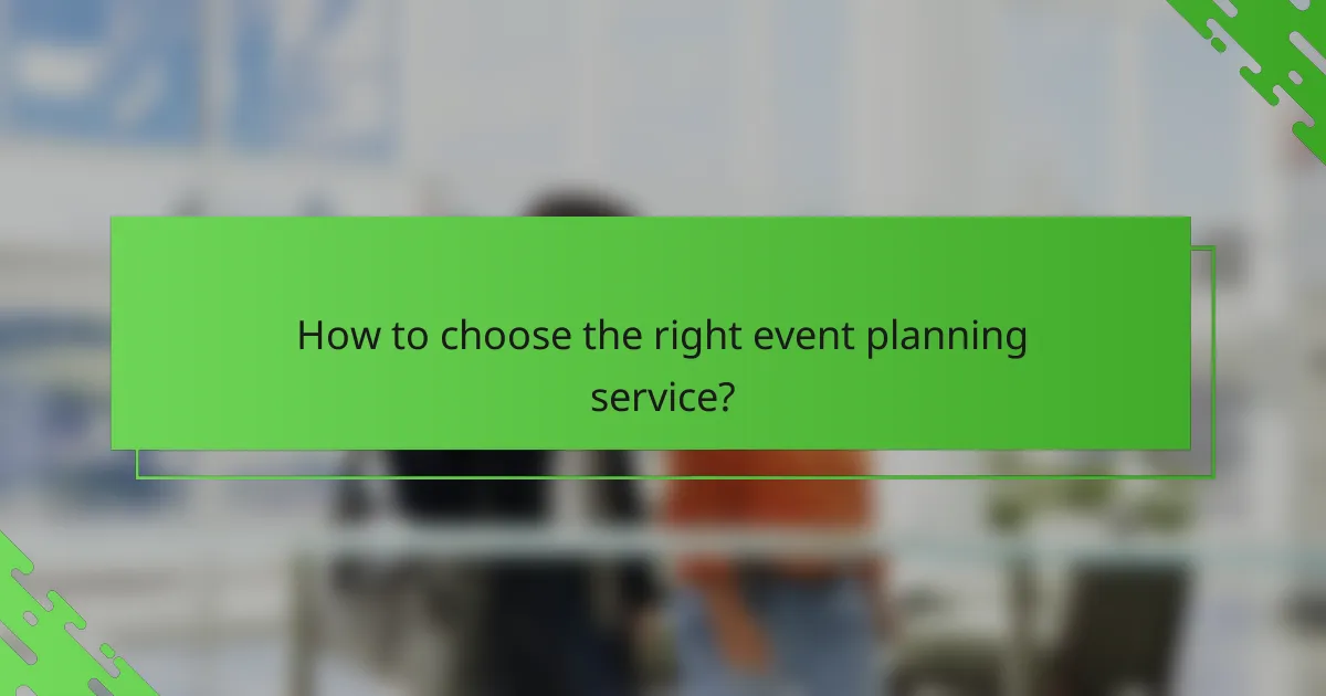 How to choose the right event planning service?