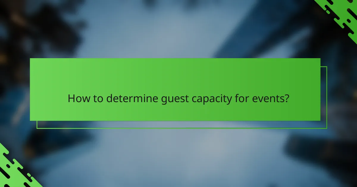 How to determine guest capacity for events?