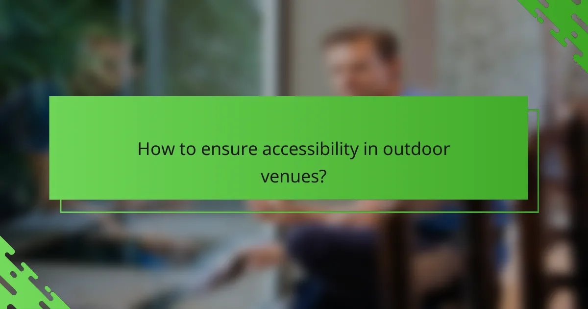 How to ensure accessibility in outdoor venues?