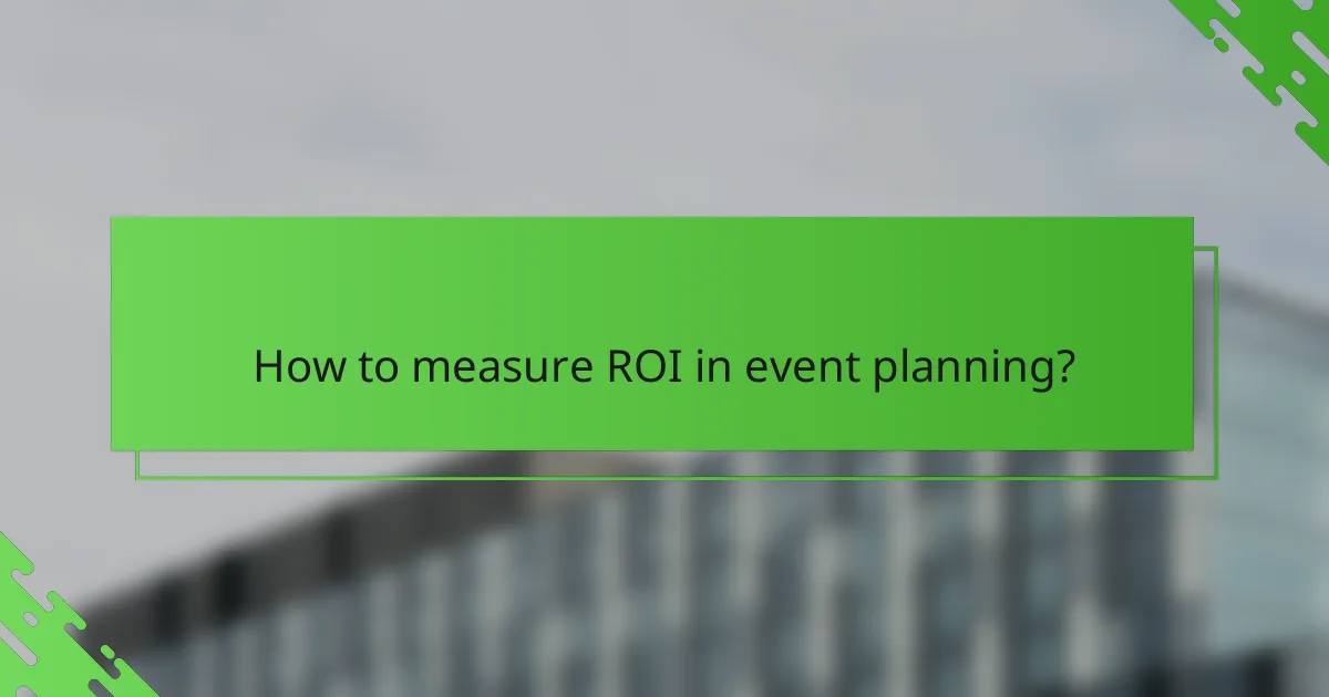 How to measure ROI in event planning?
