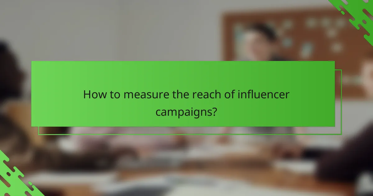 How to measure the reach of influencer campaigns?