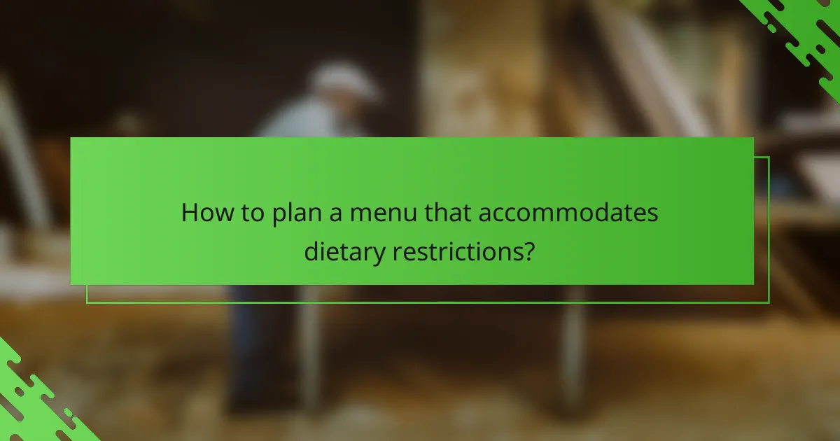 How to plan a menu that accommodates dietary restrictions?