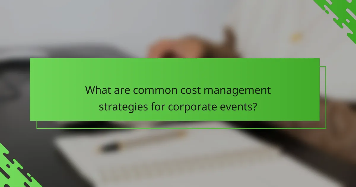 What are common cost management strategies for corporate events?