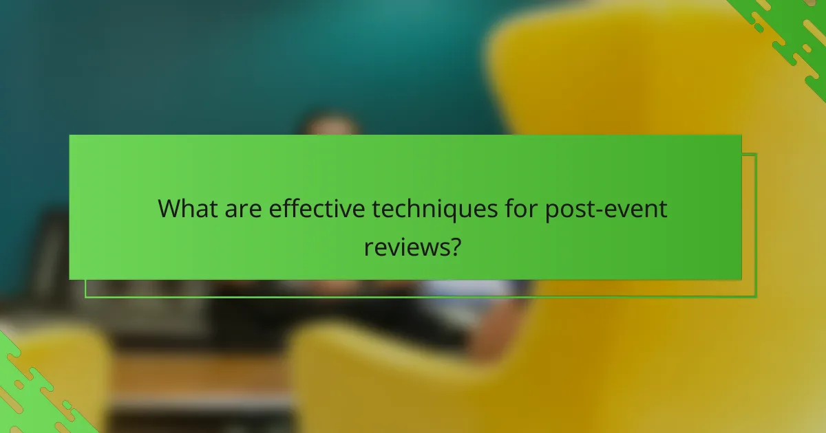 What are effective techniques for post-event reviews?