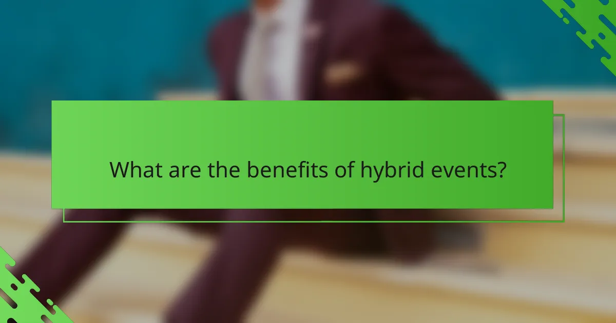 What are the benefits of hybrid events?