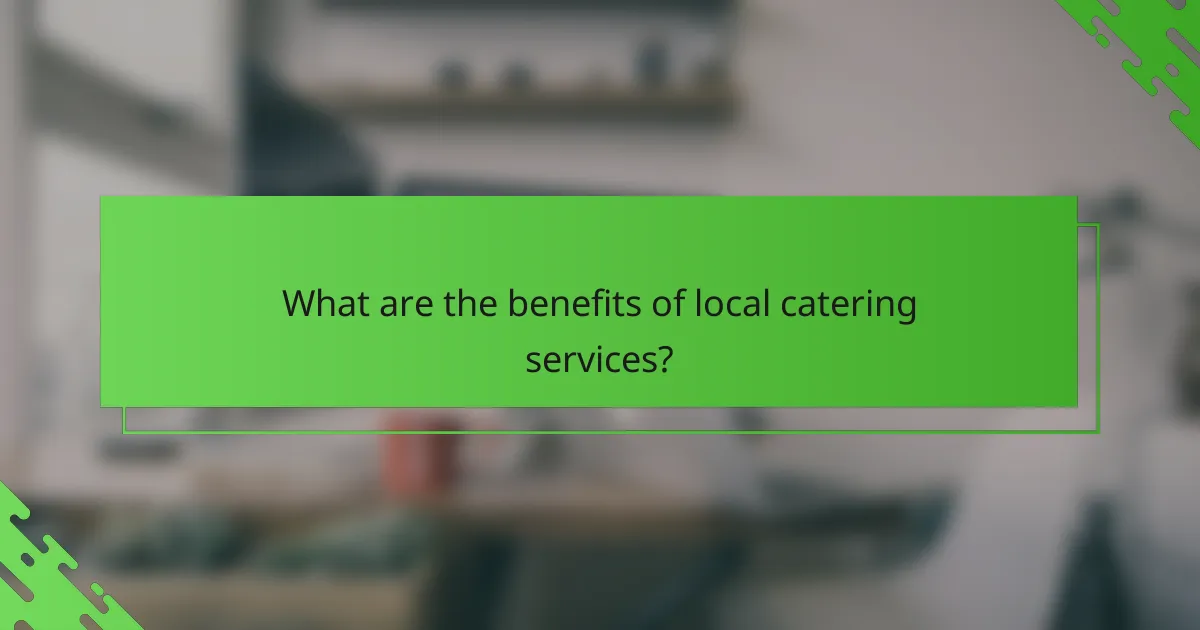 What are the benefits of local catering services?