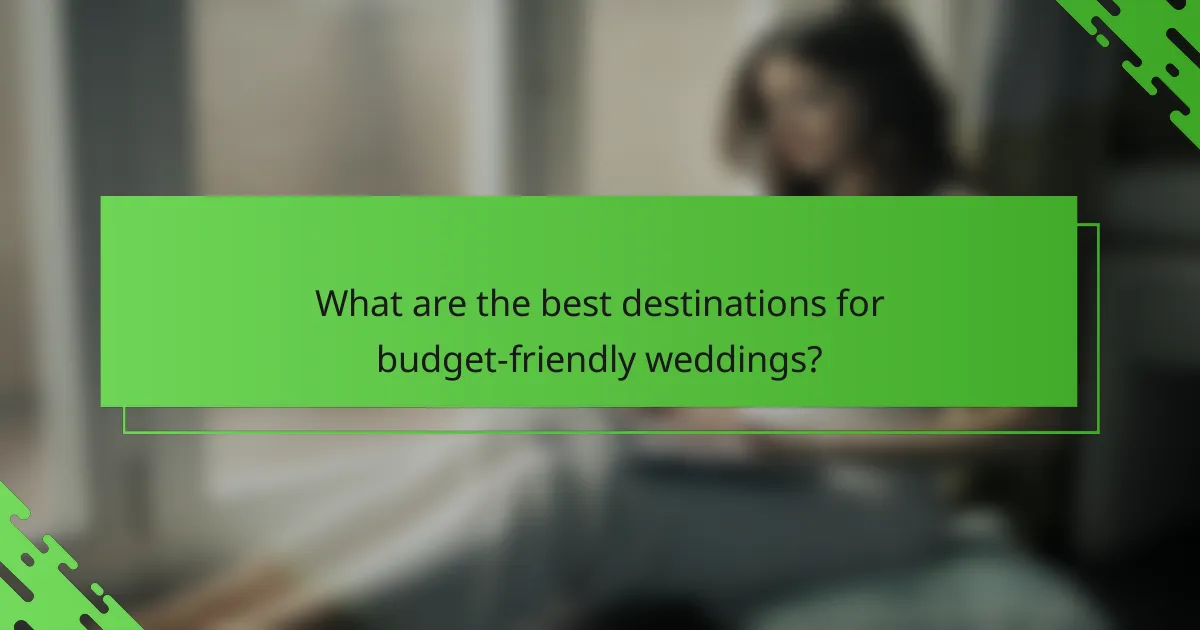 What are the best destinations for budget-friendly weddings?