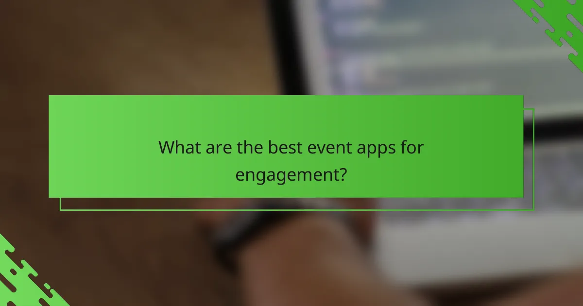 What are the best event apps for engagement?