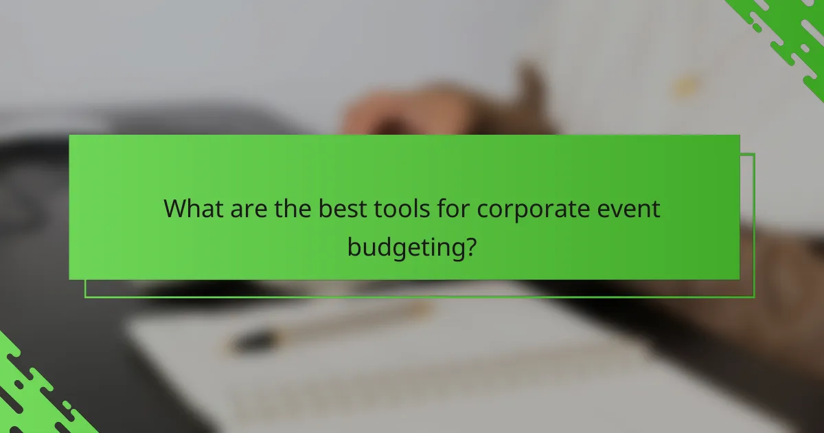 What are the best tools for corporate event budgeting?