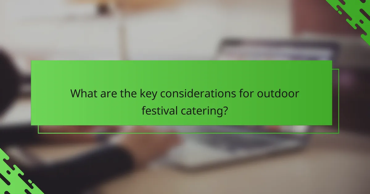 What are the key considerations for outdoor festival catering?