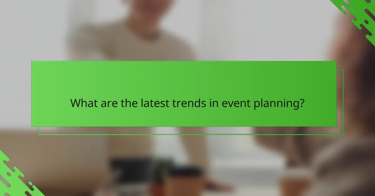 What are the latest trends in event planning?