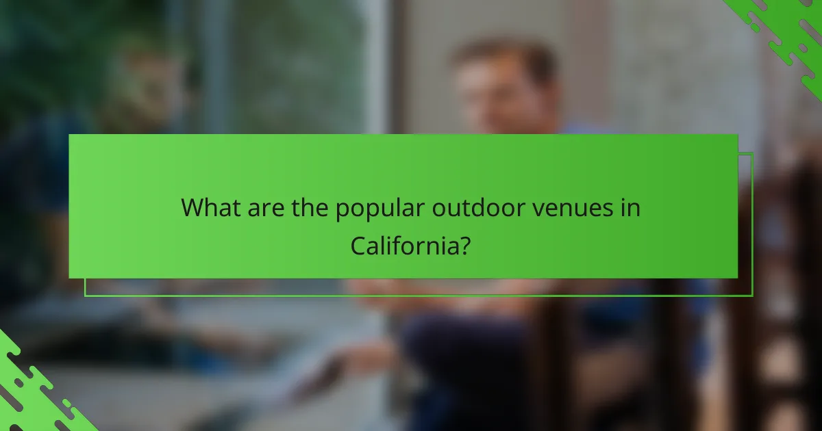 What are the popular outdoor venues in California?
