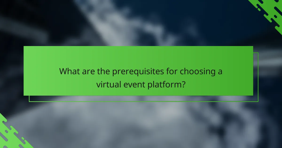 What are the prerequisites for choosing a virtual event platform?