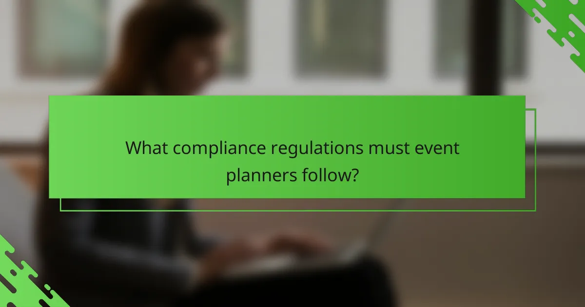 What compliance regulations must event planners follow?