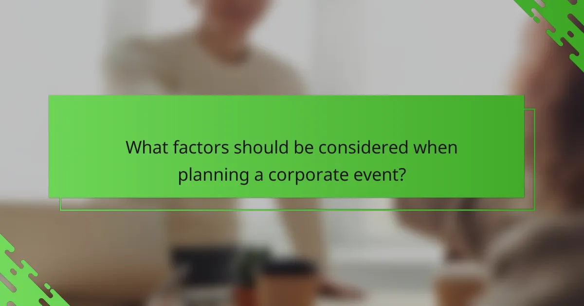 What factors should be considered when planning a corporate event?