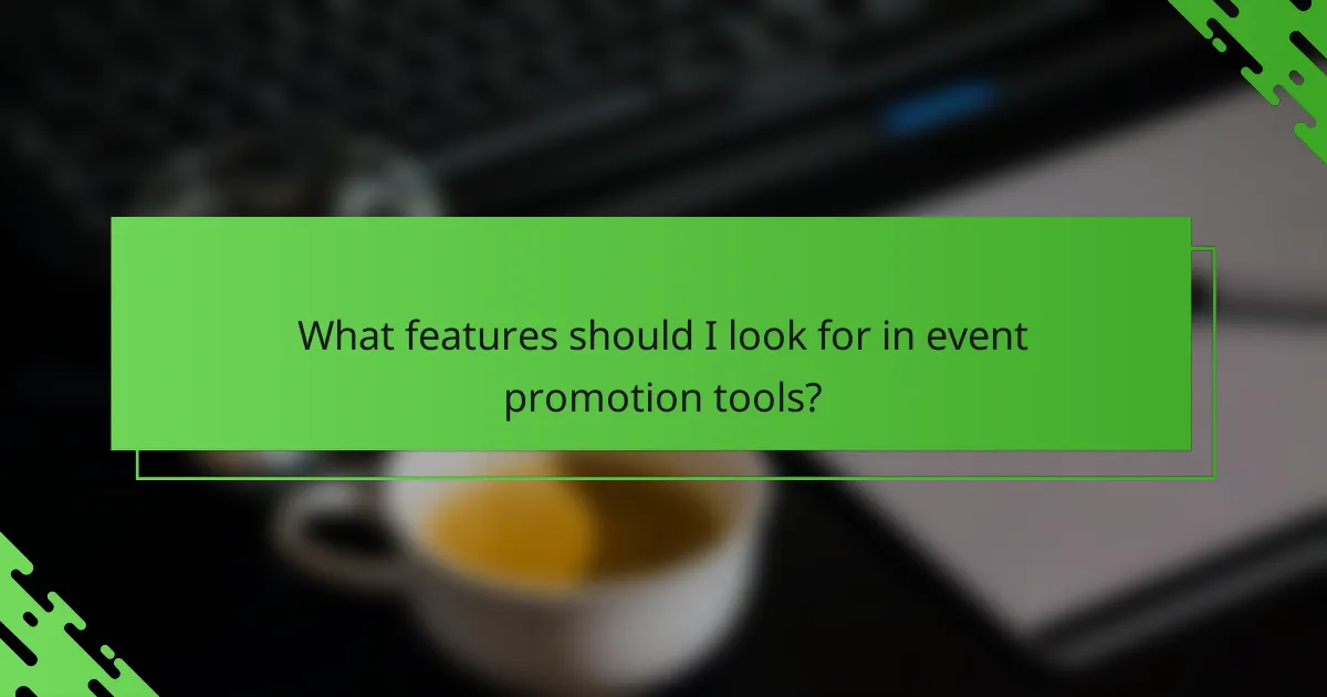 What features should I look for in event promotion tools?