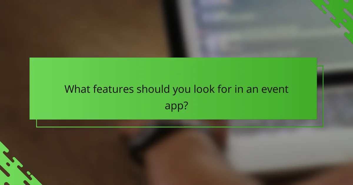 What features should you look for in an event app?
