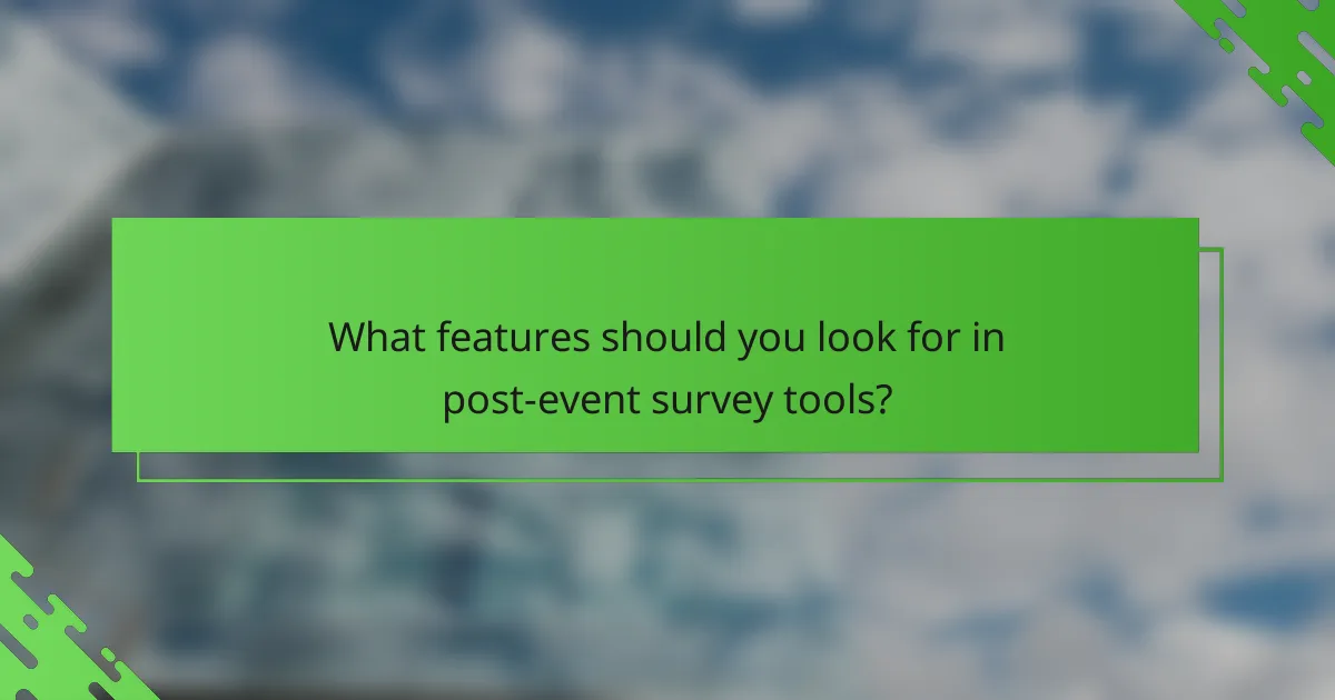 What features should you look for in post-event survey tools?