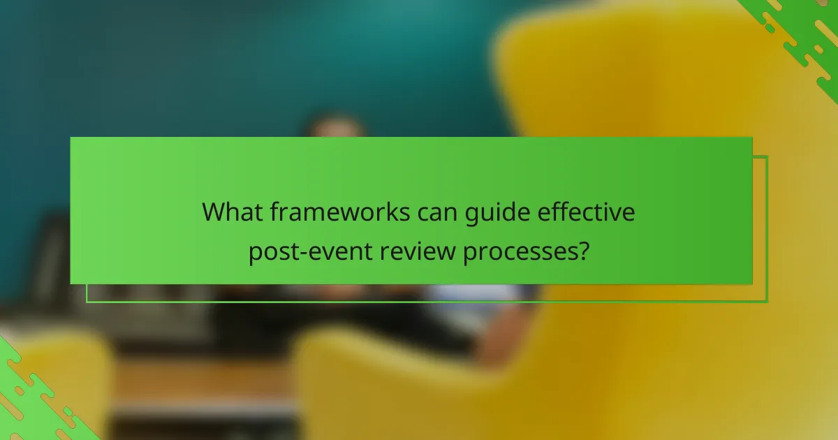 What frameworks can guide effective post-event review processes?