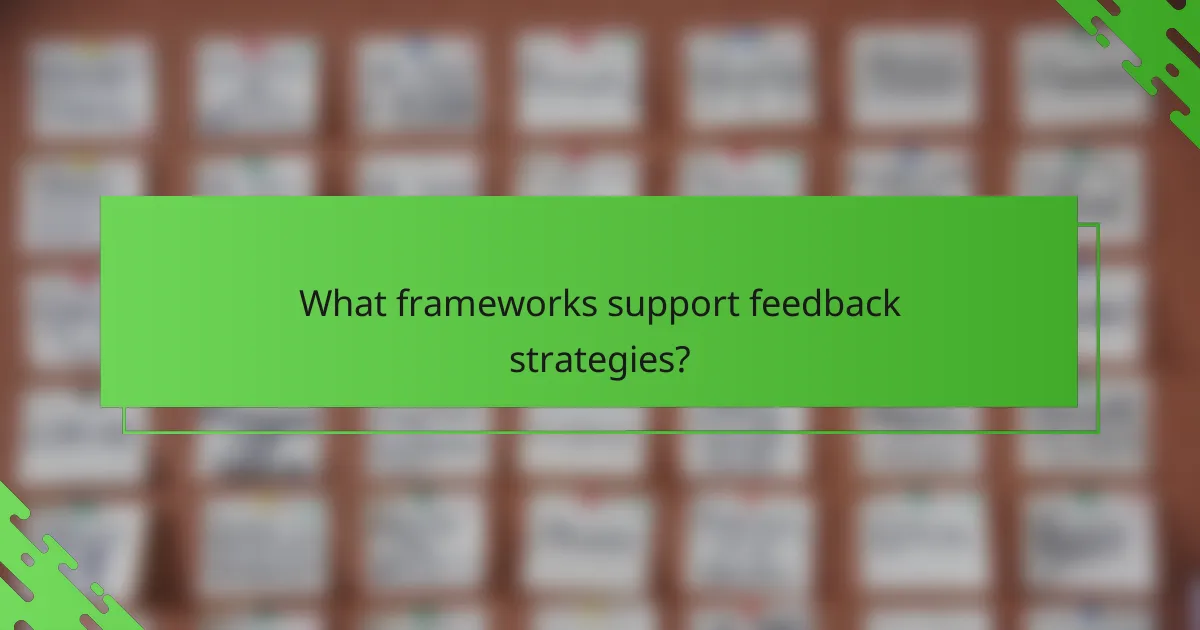 What frameworks support feedback strategies?