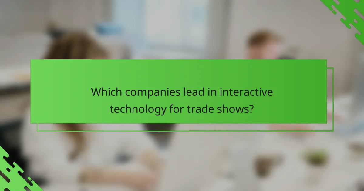 Which companies lead in interactive technology for trade shows?