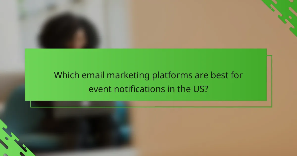 Which email marketing platforms are best for event notifications in the US?